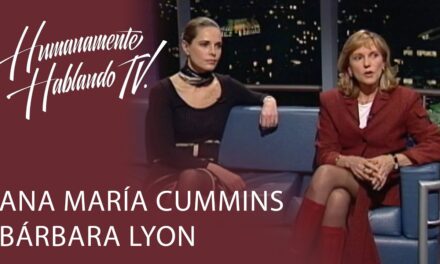 Humanamente Hablando Ana María Cummins y Bárbara Lyon #ViernesDelRecuerdo